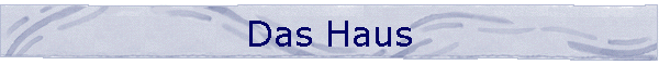 Das Haus